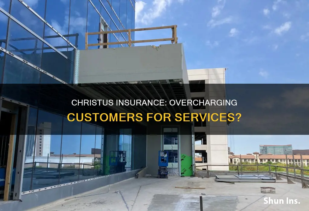 is christus insurance charging people extra money on services