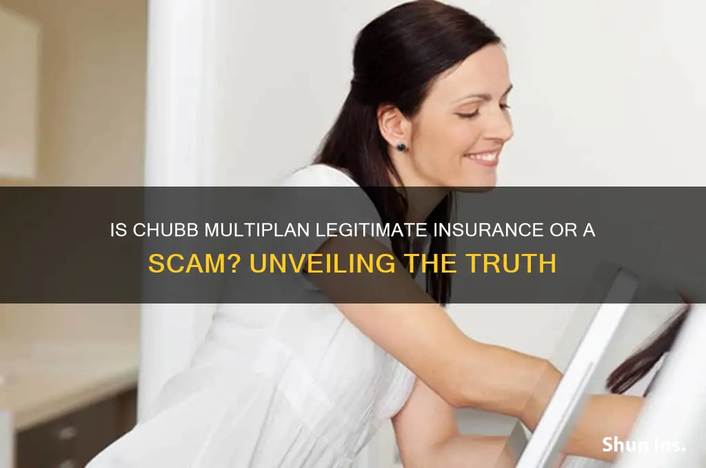 is chubb multiplan real insurance or scam