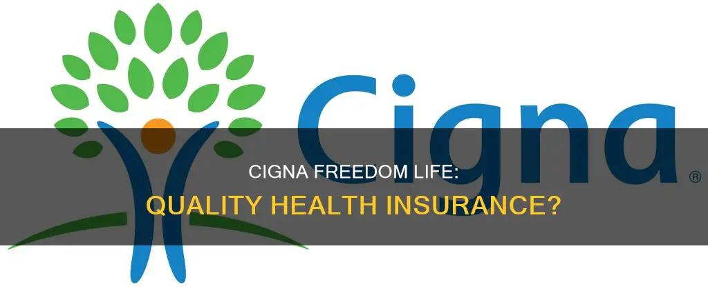 is cigna freedom life good health insurance