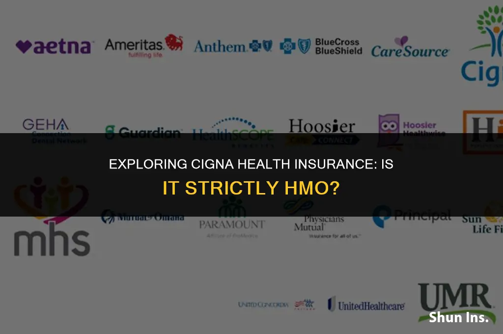 is cigna health insurance strictly hmo