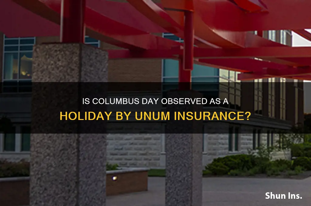 is columbus day a holiday for unum insurance