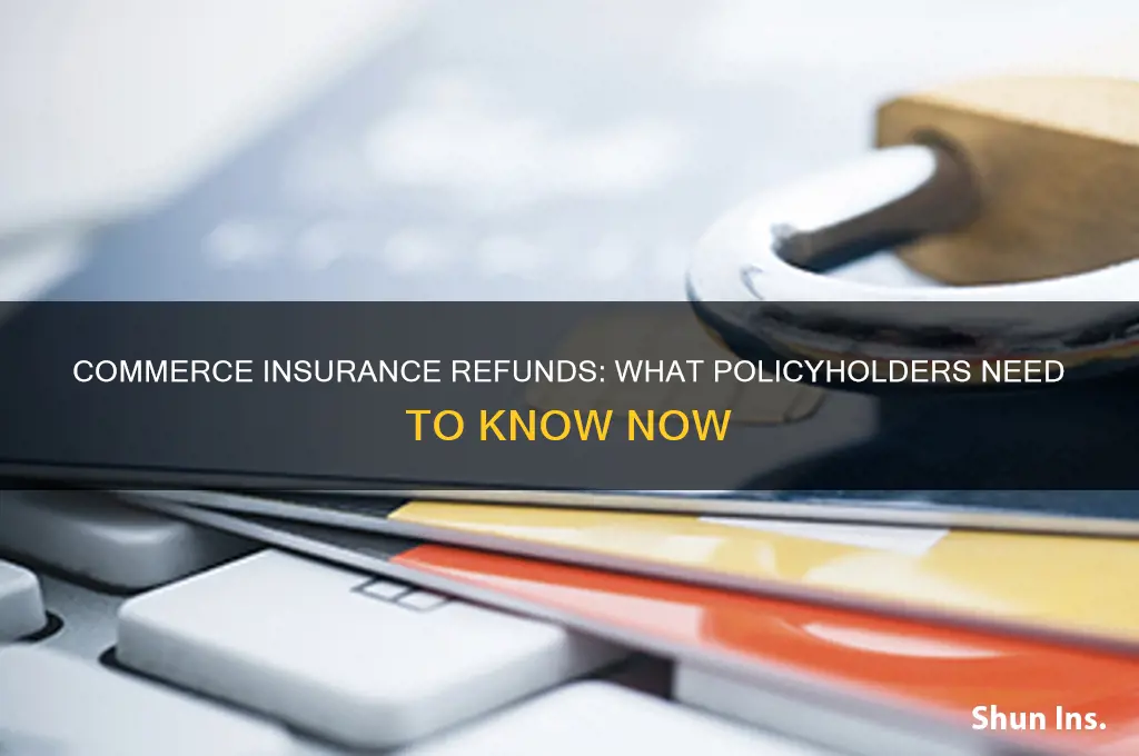 is commerce insurance giving refunds