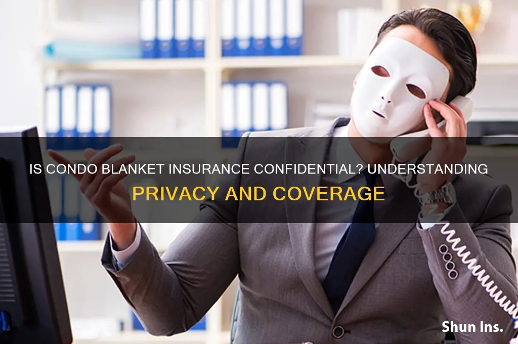is condo blanket insurance consicered confidental