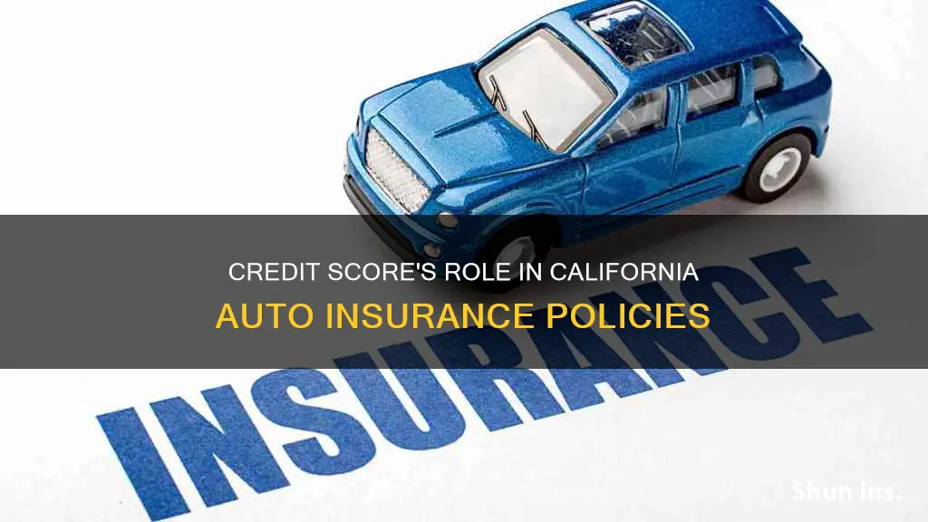 is credit score used in writing california auto insurance