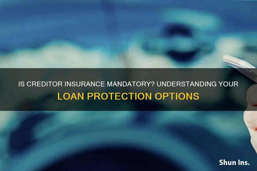 is creditor insurance mandatory
