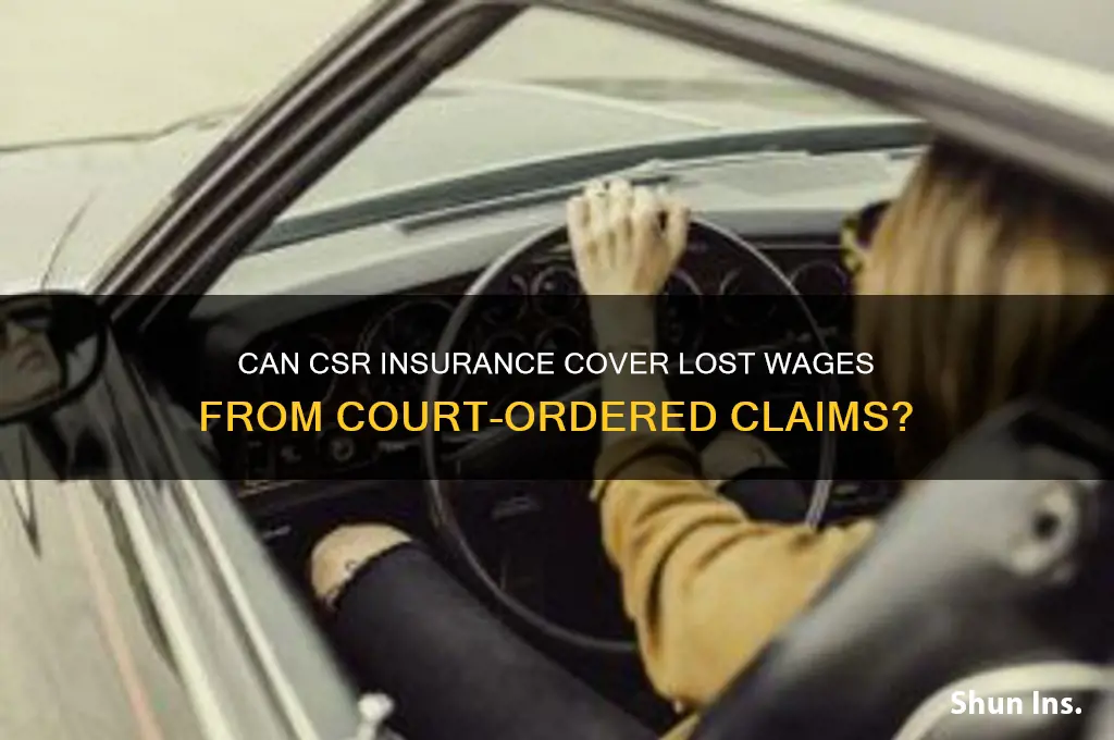 is csr insurance responsible for loss wages sue to court