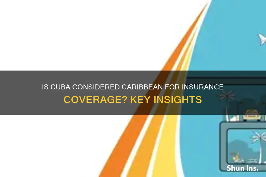 is cuba in the caribbean for insurance purposes