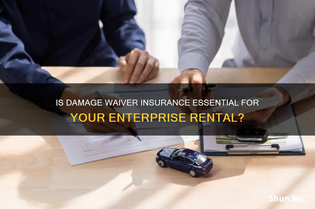 is damage waiver insurance necessary on a rental at enterprise