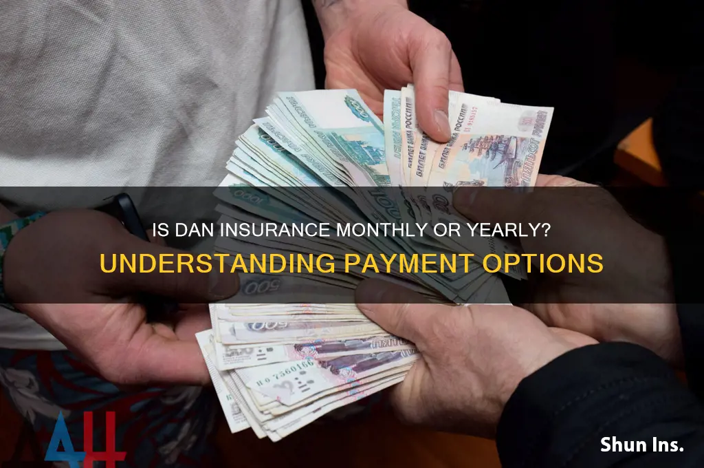 is dan insurance monthly or yearly