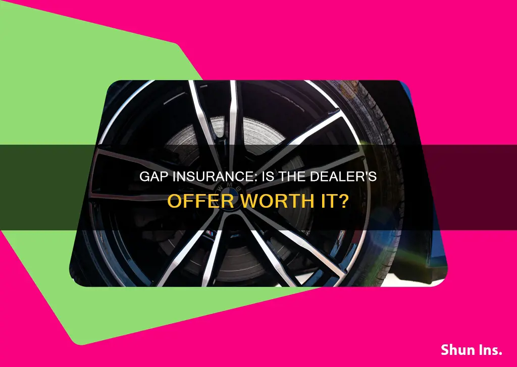 is dealer gap insurance worth it