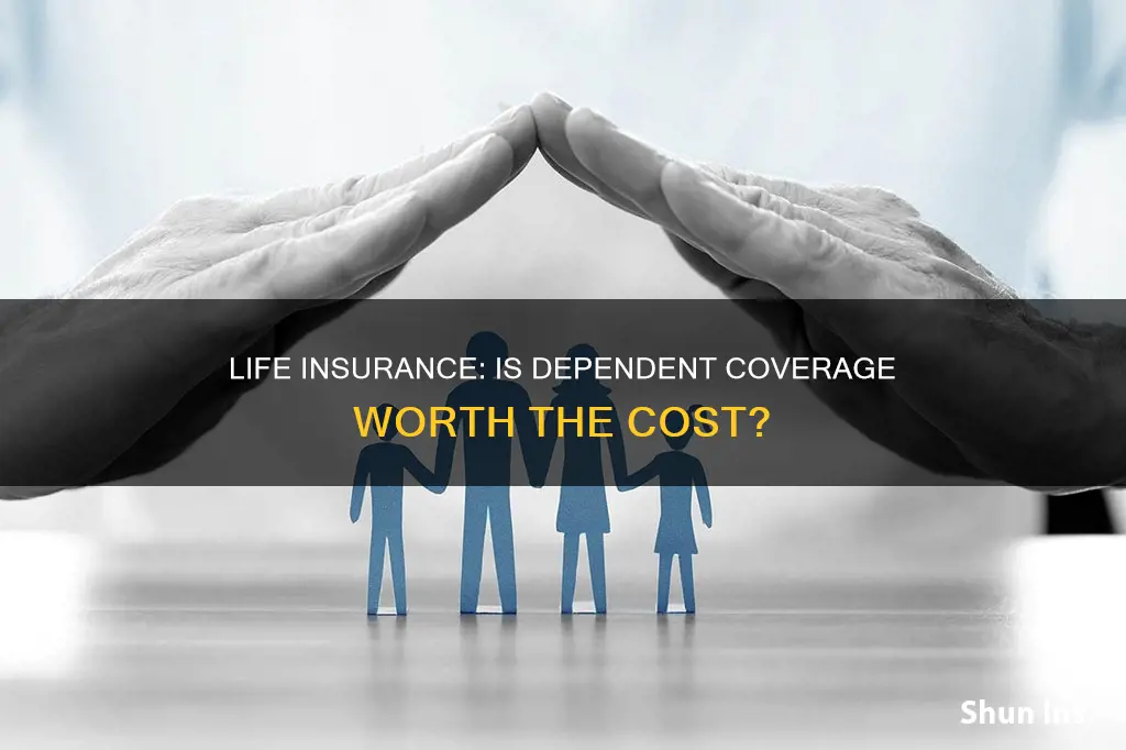 is dependend life insurance worth it