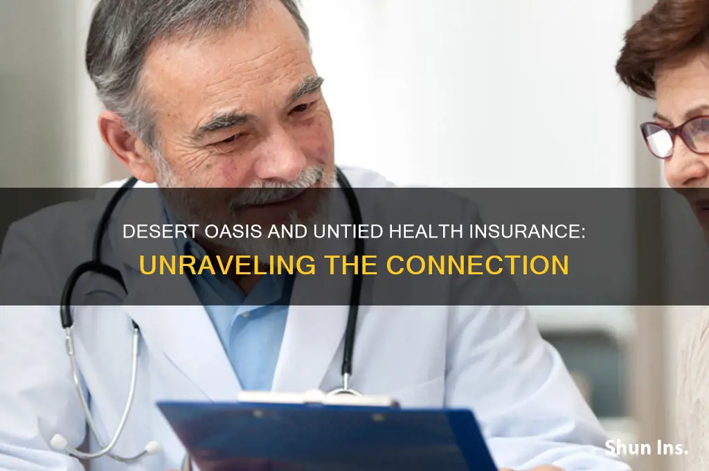 is desert oasis associated with untied healh insurance