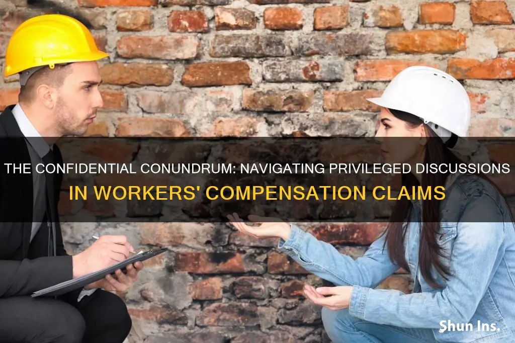 is discussion with insurance adjuster privileged in workers compensation