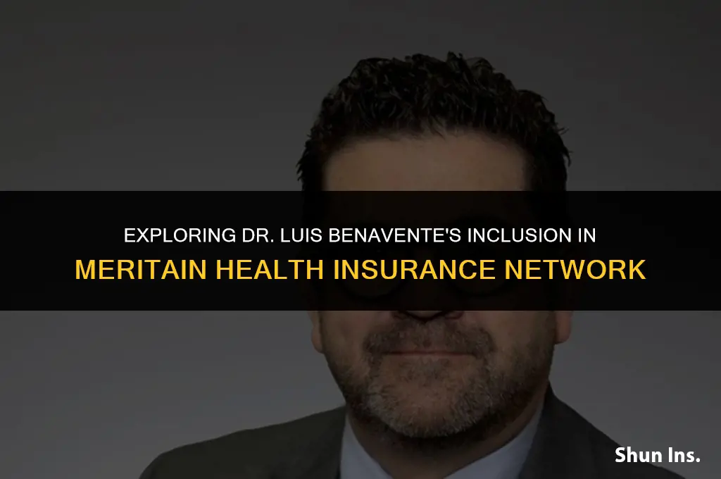 is doctor luis benavente in network for meritain health insurance