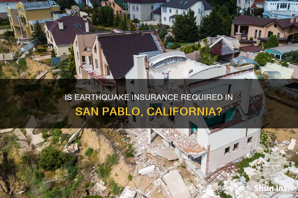 is earthquake insurance mandatory in san pablo ca