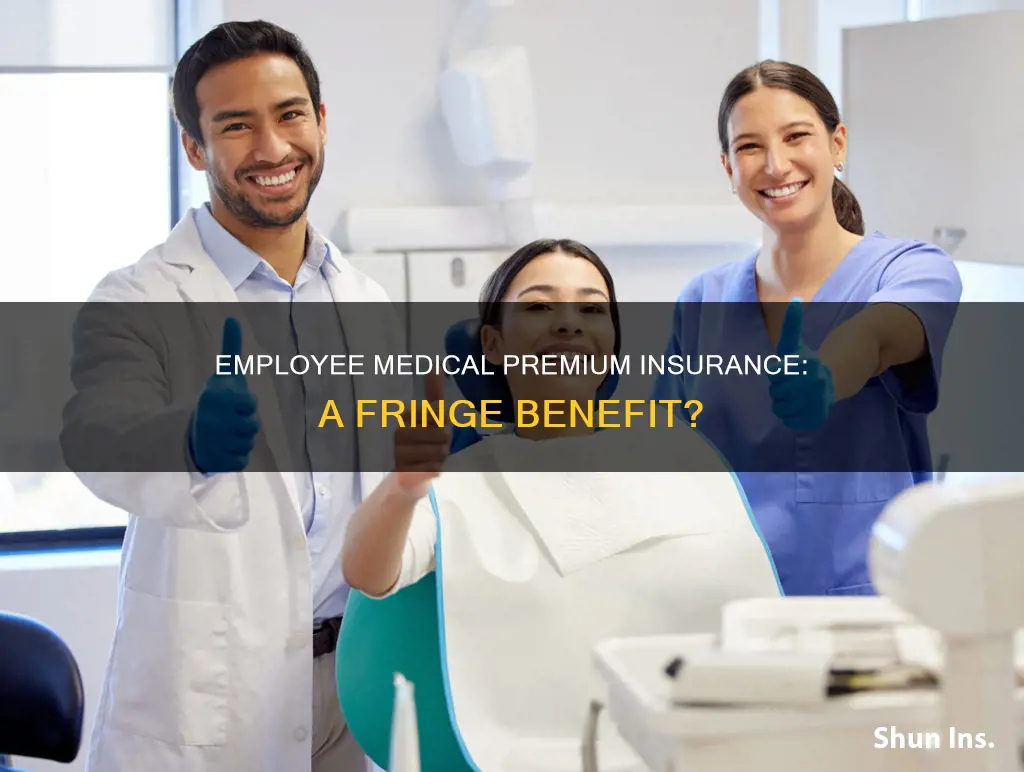 is employee medical premium insurance fringe benefit