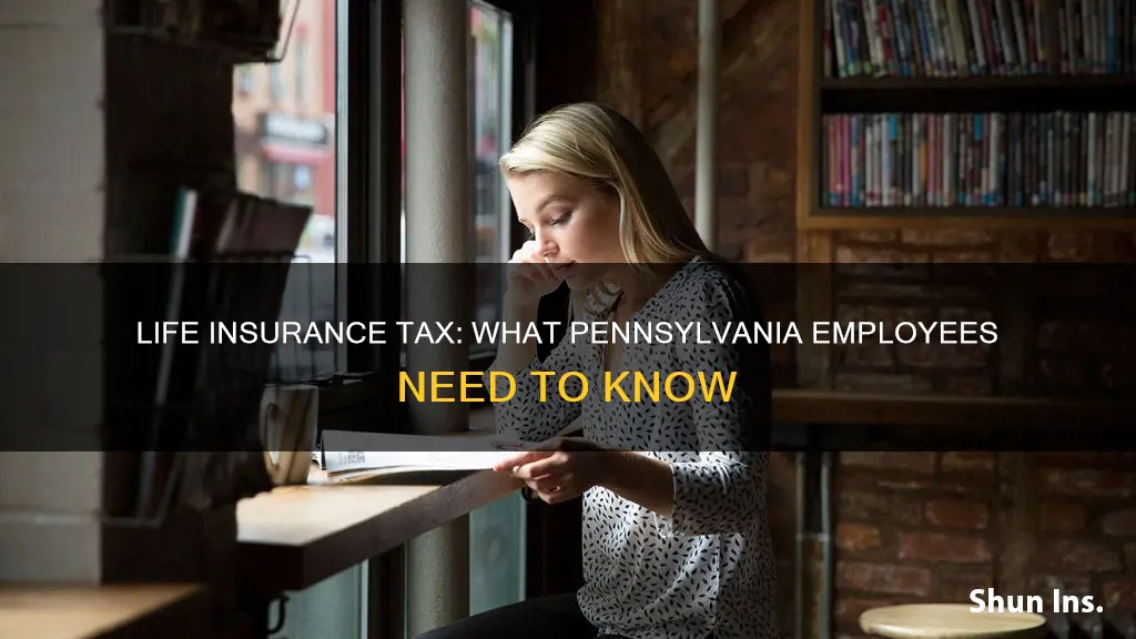 is employer paid life insurance taxable in pa