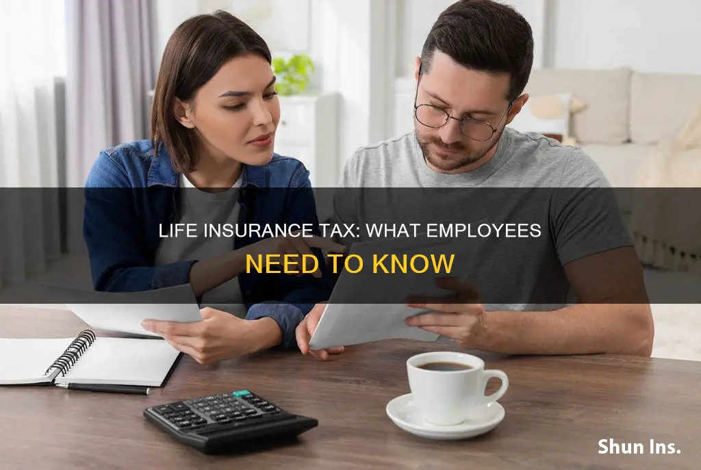 is employer paid life insurance taxable to the employee