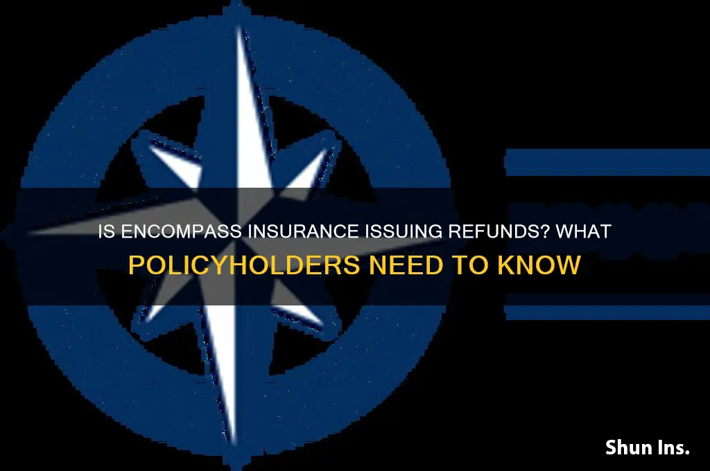is encompass insurance giving refunds
