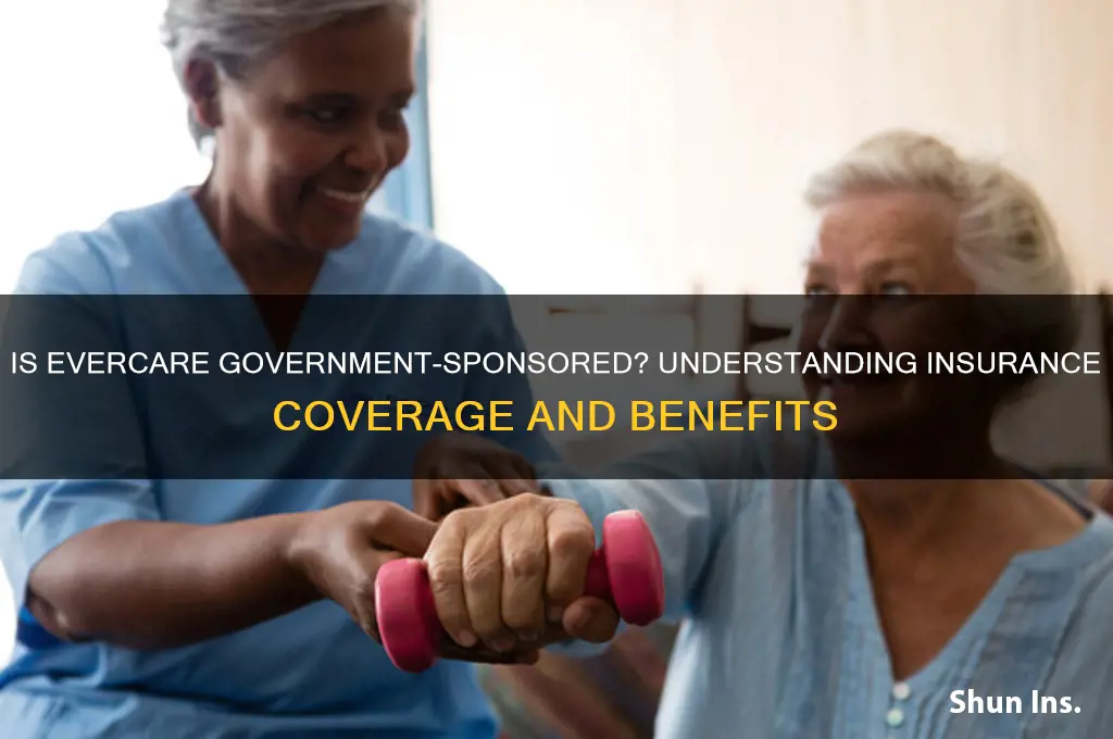 is evercare government sponsored by insurance