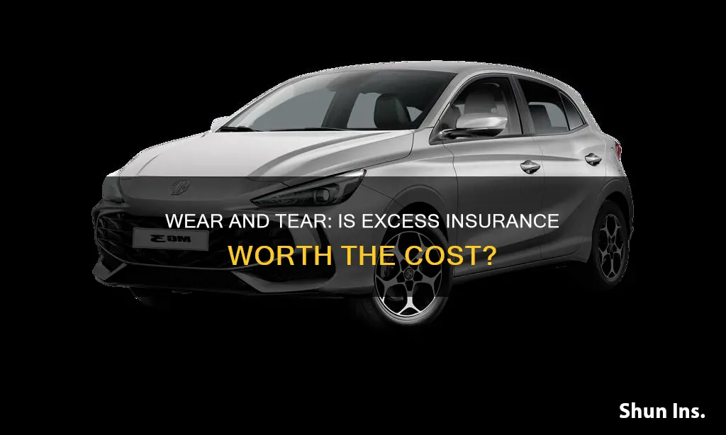 is excess wear and tear insurance worth it