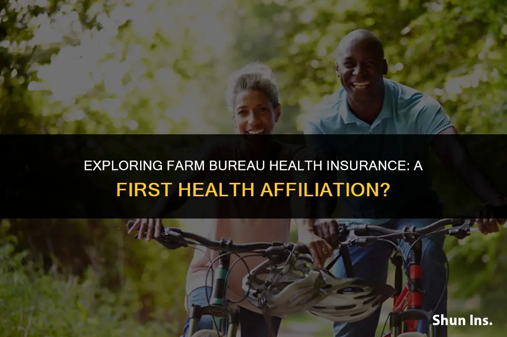 is farm bureau health insurance a first health affiliation