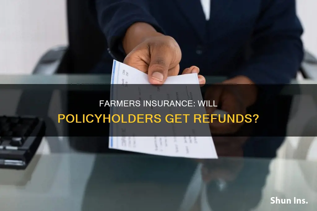 is farmers insurance going to give refunds