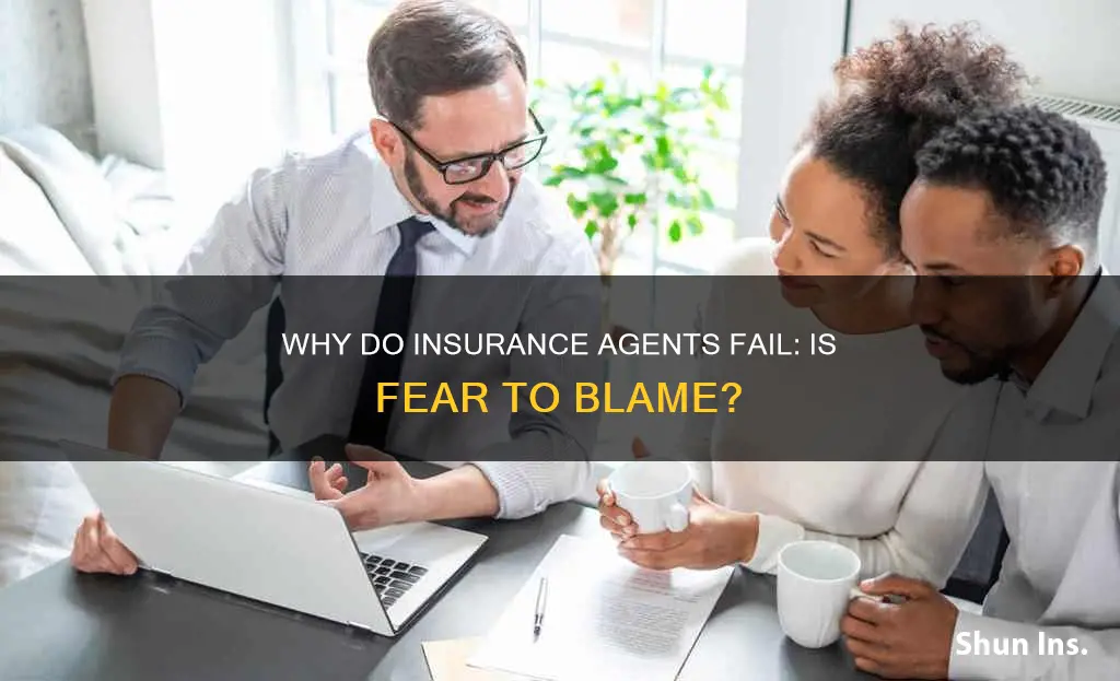 is fear the reason that insurance agents fail