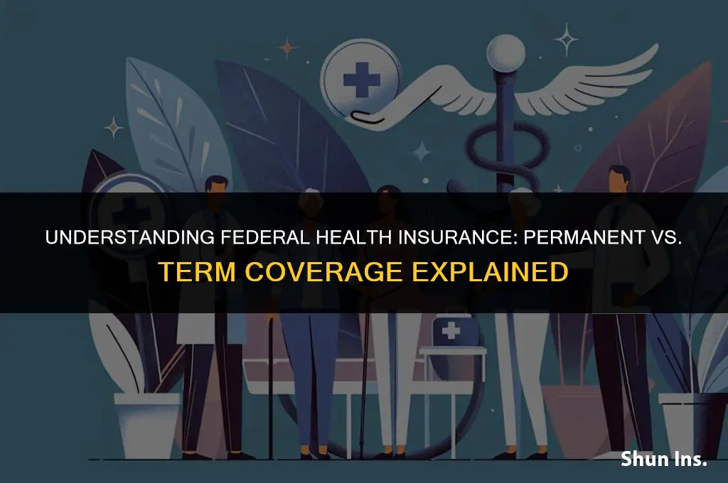 is federal health insurance permanent or term