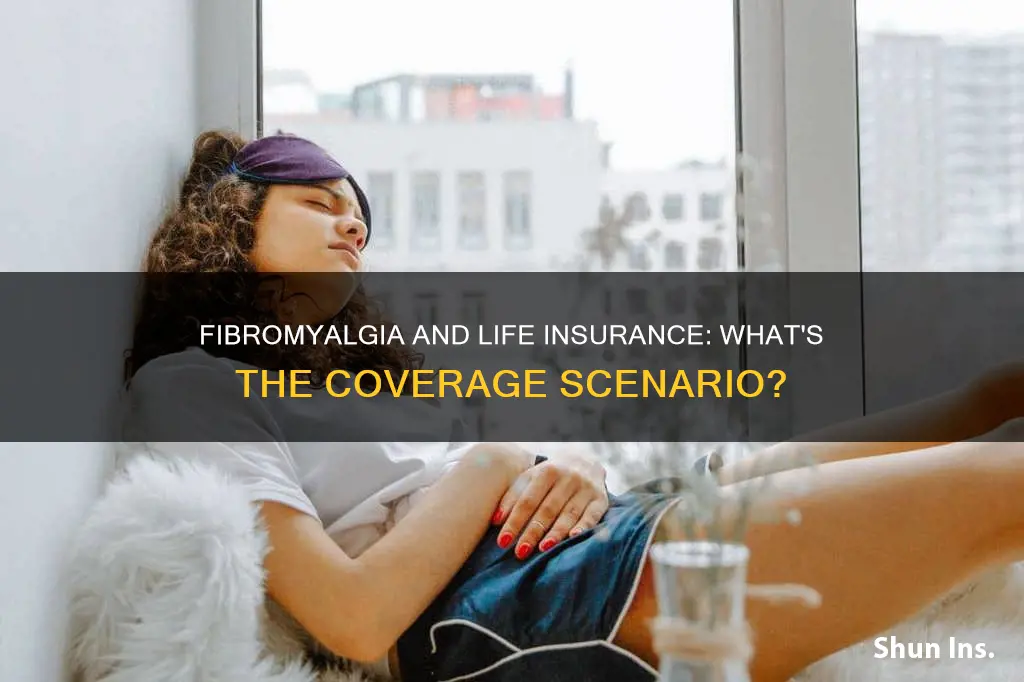 is fibromyalgia insurable for life insurance