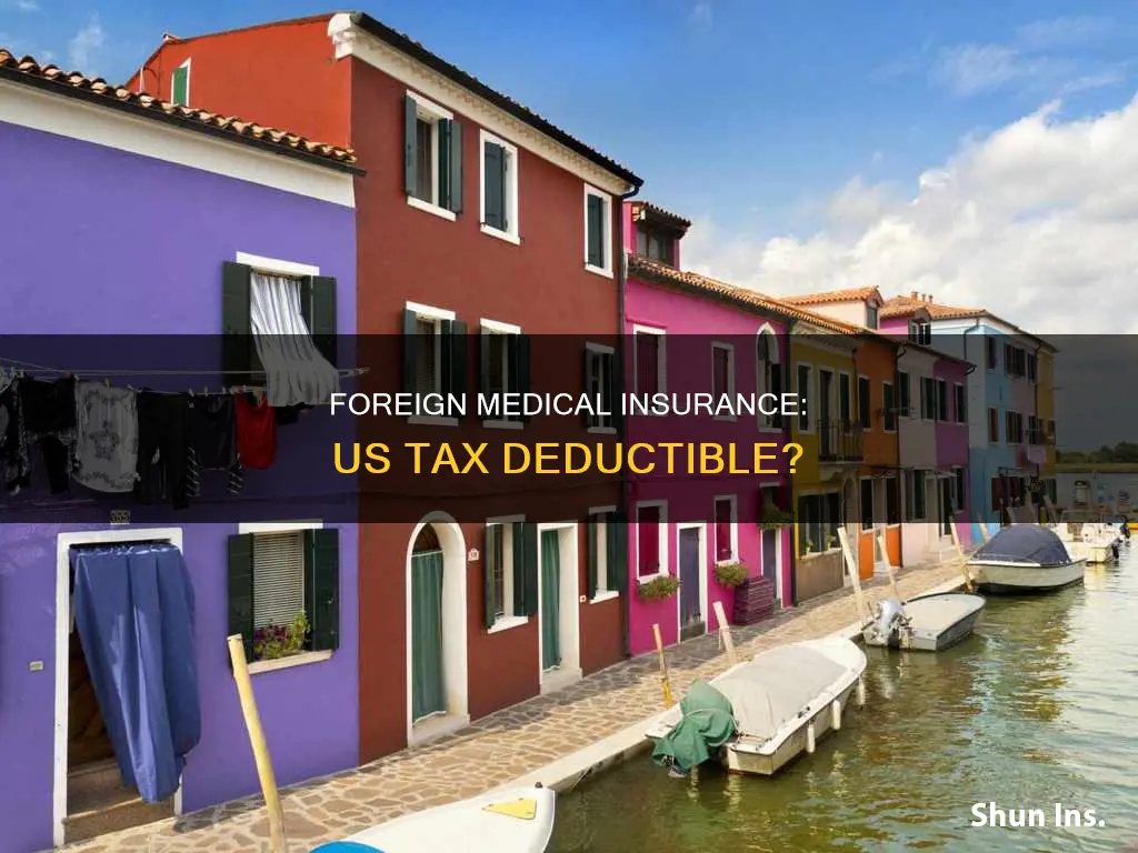 is foreign medical insurance deductible from us taxes