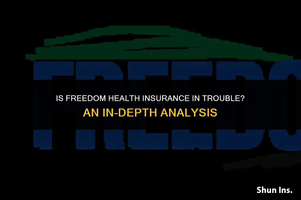 is freedom health insurance in ttouble