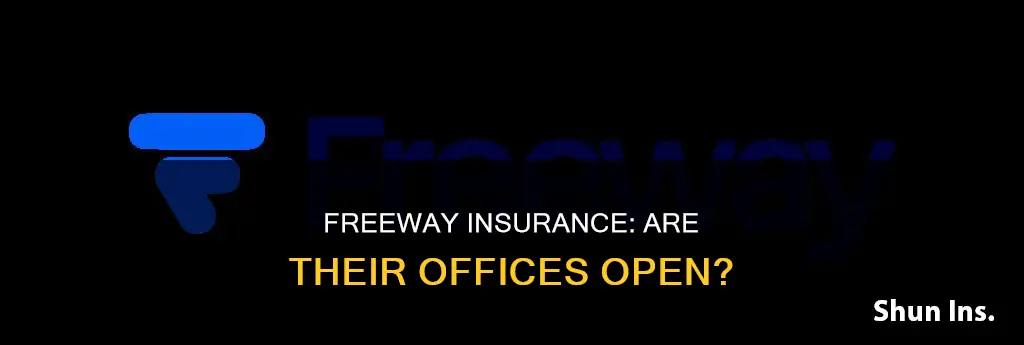 is freeway insurance open