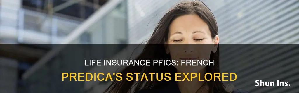 is french predica life insurance a pfic