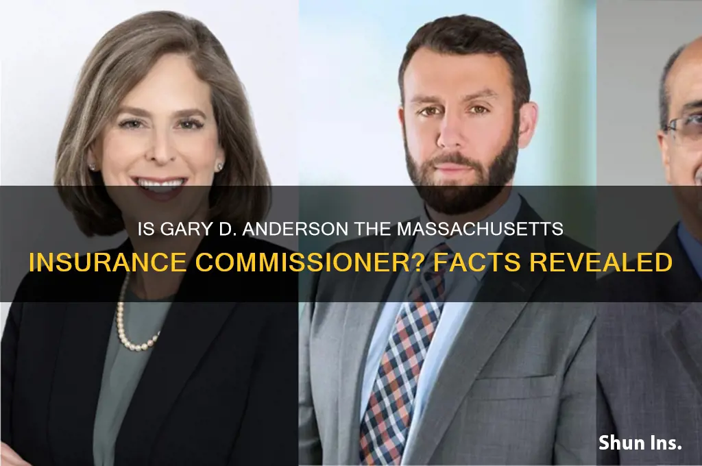 is gary d anderson the massachusetts insurance commissioner
