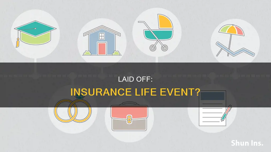 is getting laid off considered a life event for insurance