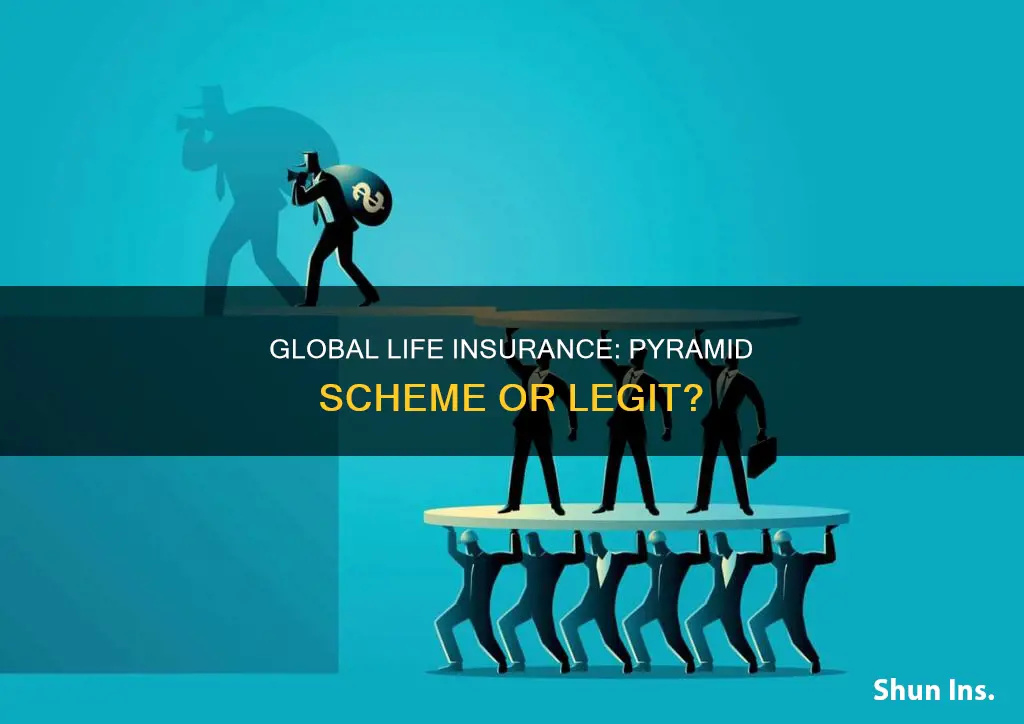 is global life insurance a pyramid scheme