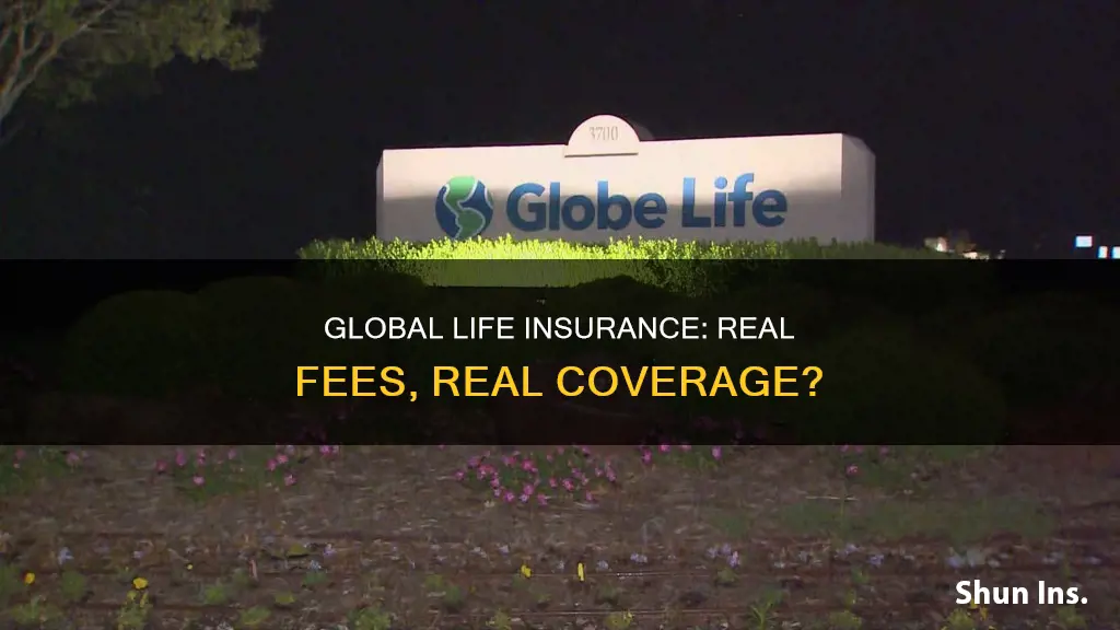 is global life insurance real life insurance fee