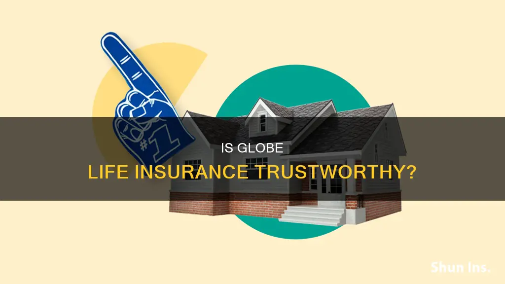 is globe life and accdent insurance trustworthy