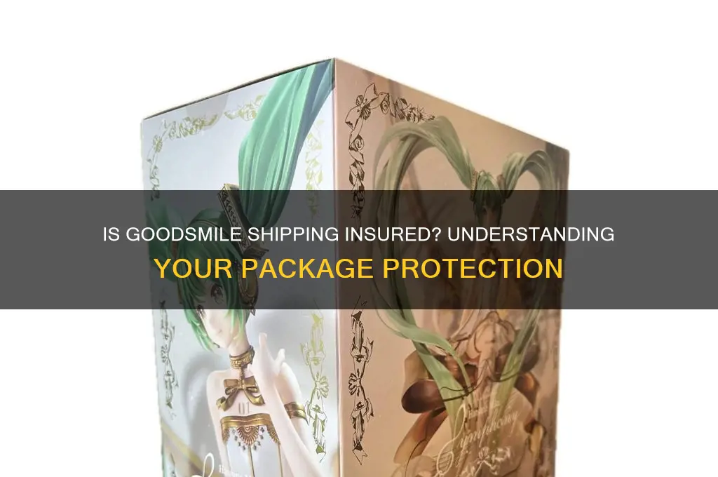 is goodsmile shipping insured