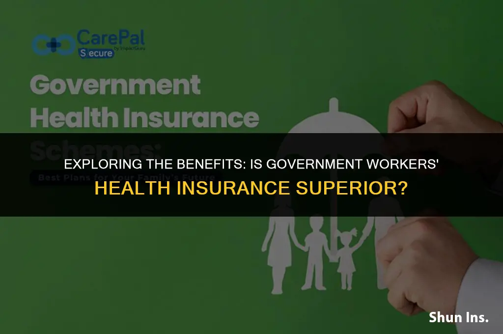 is government workers health insurance better