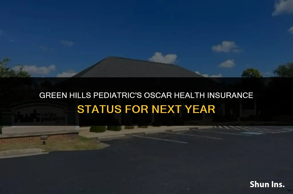 is green hills pediatric taking oscar health insurance next year