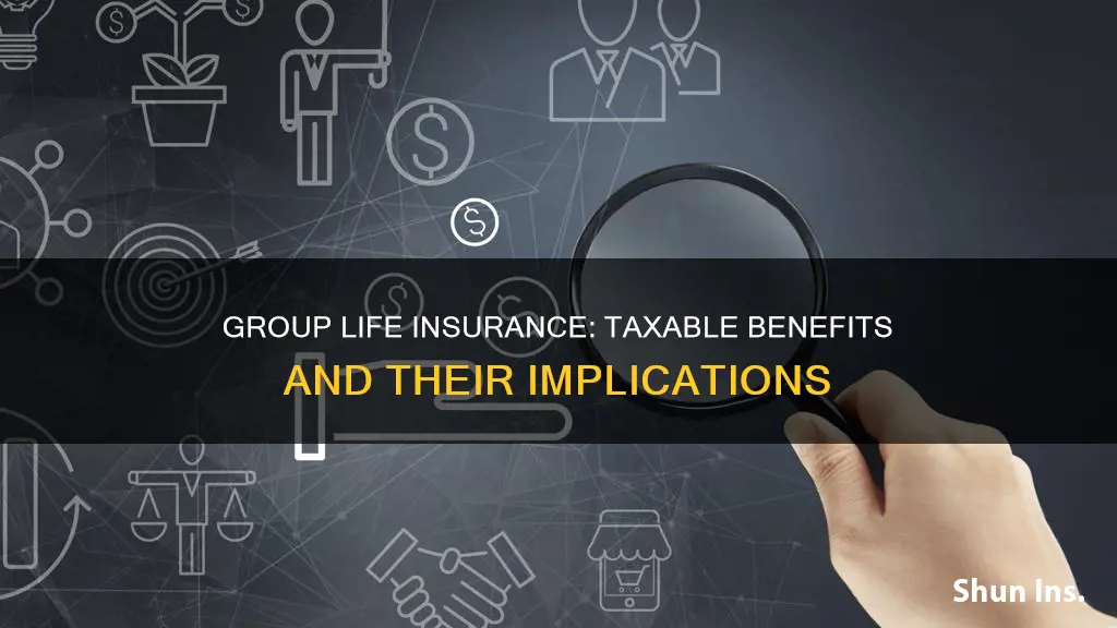 is group life insurance benefit taxable