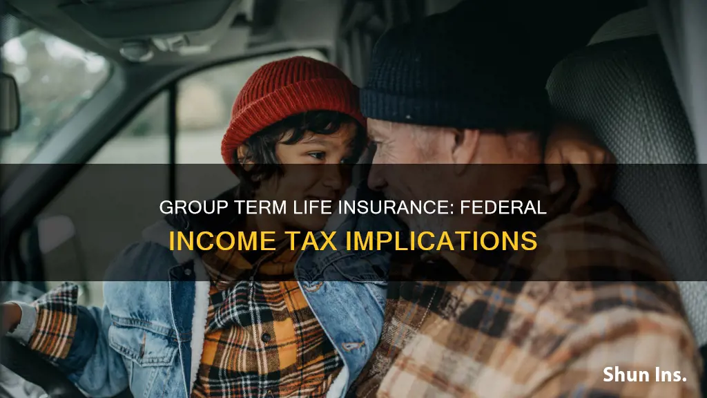 is group term life insurance subject to federal income tax