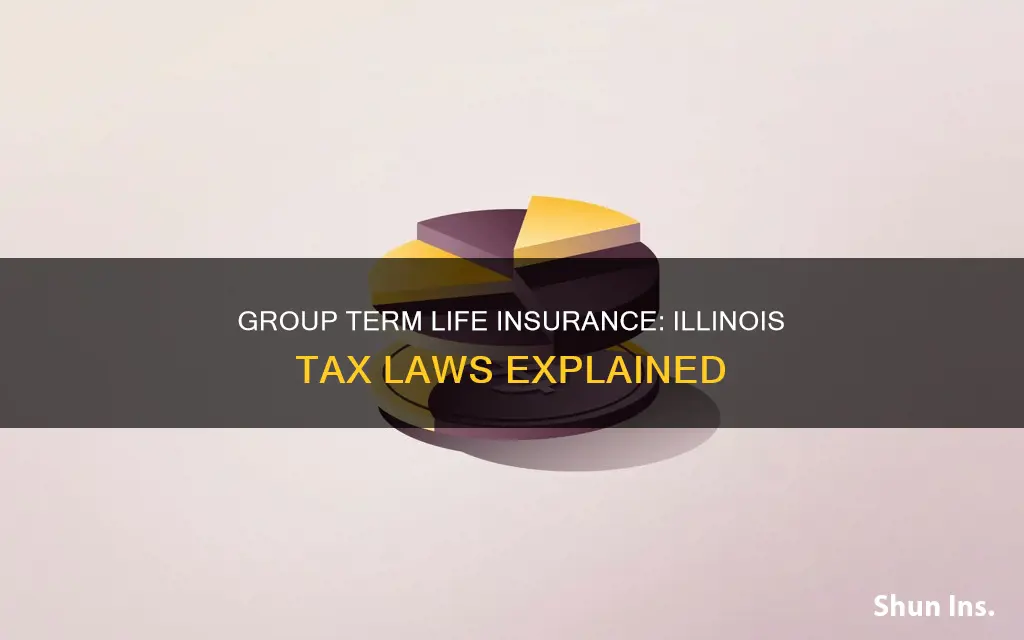 is group term life insurance taxable in Illinois