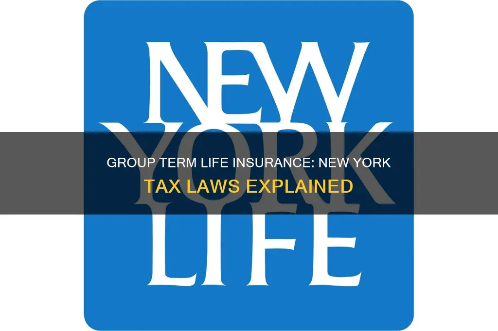 is group term life insurance taxable in New York