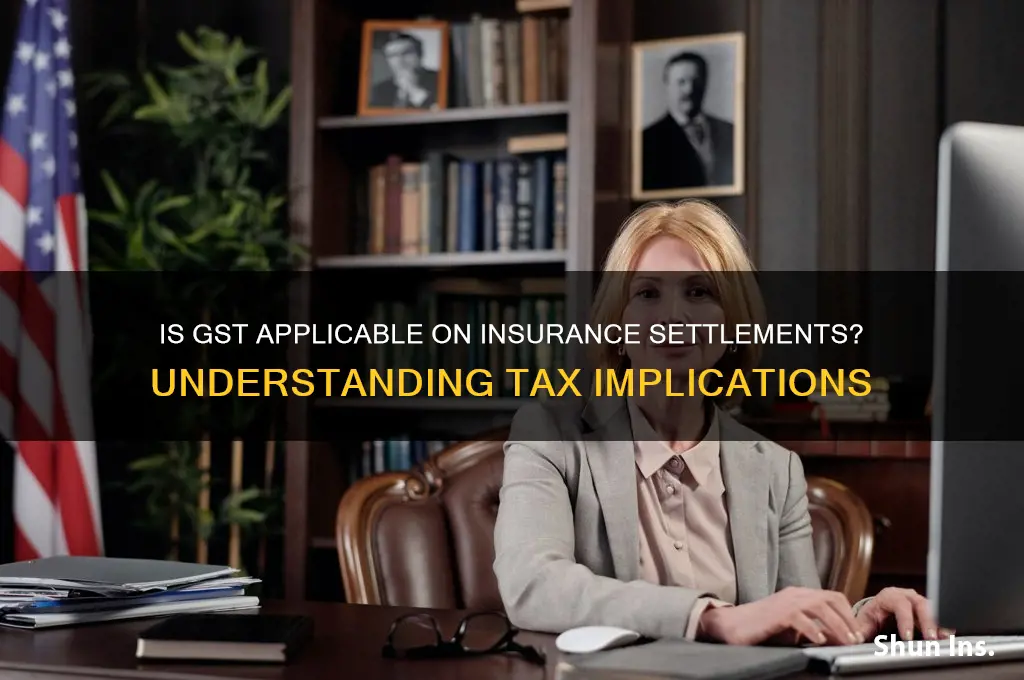 is gst payable on insurance settlements