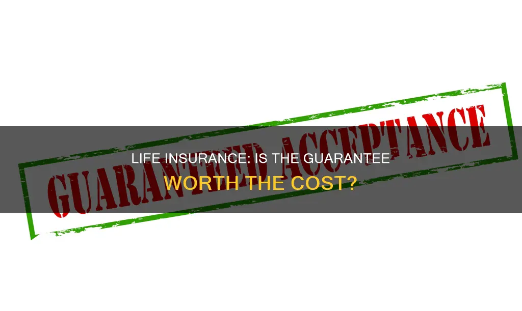 is guaranteed life insurance worth it