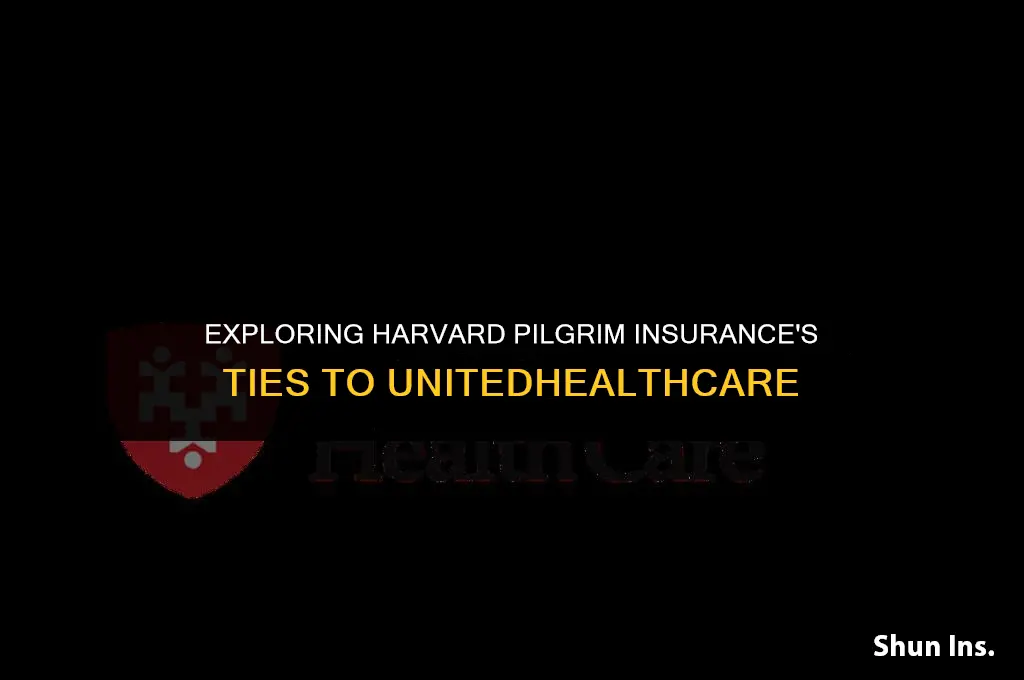 is harvard pilgrim insurance affiliated with united health cate