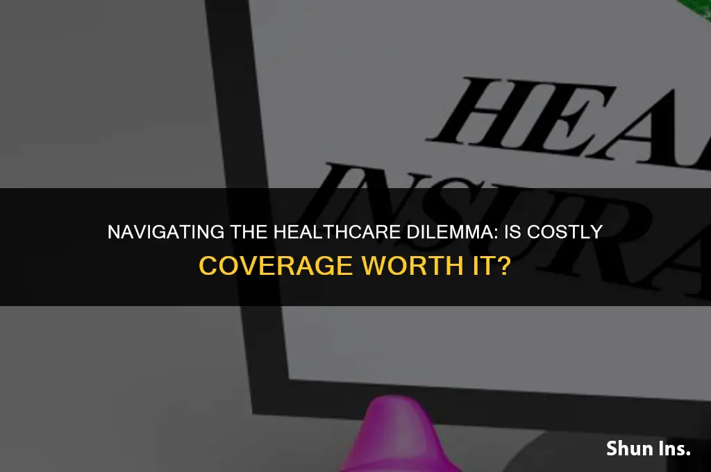 is having expensive health insurance better than not having insurance